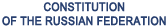 CONSTITUTION OF THE RUSSIAN FEDERATION